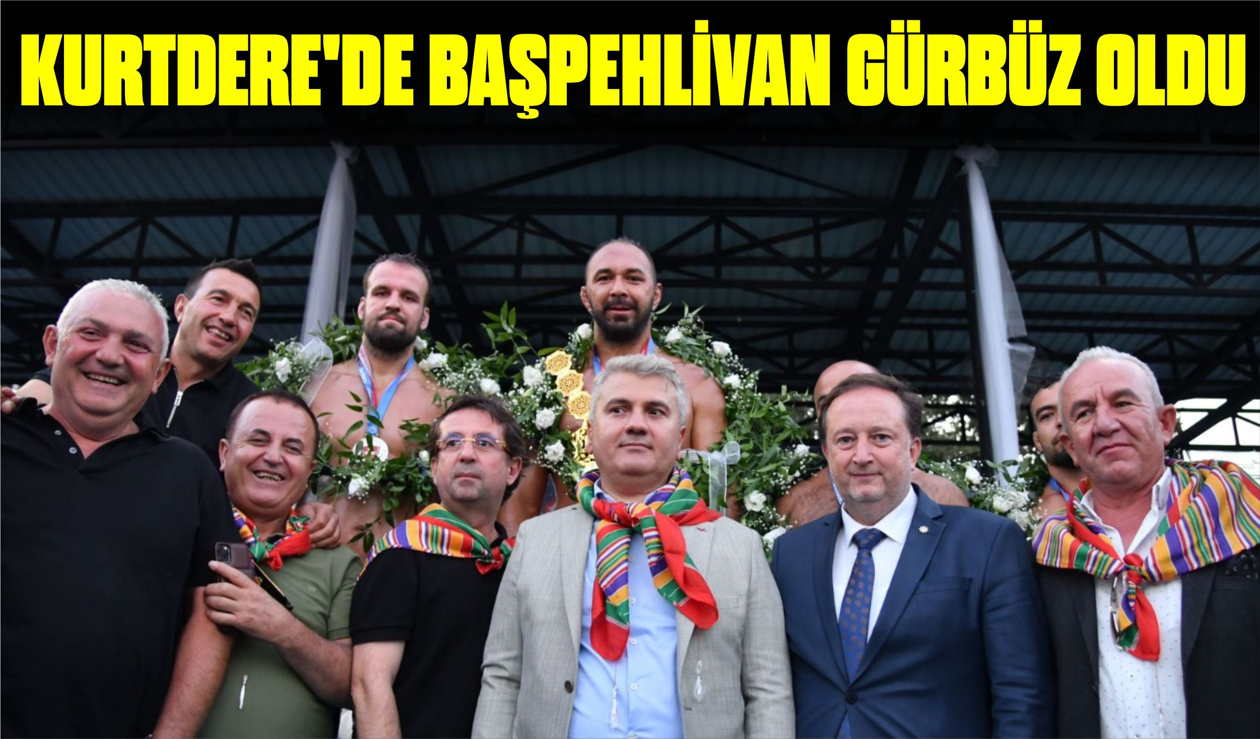 KURTDERE’DE BAŞPEHLİVAN GÜRBÜZ OLDU