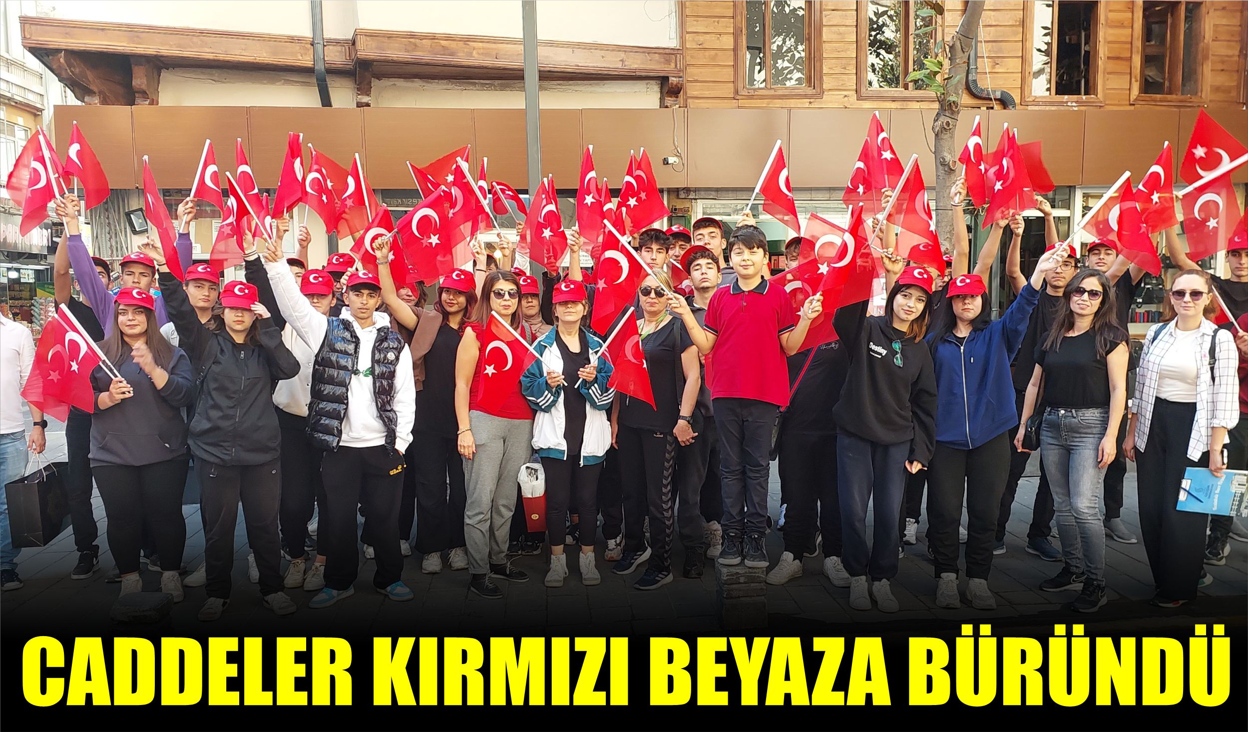 CADDELER KIRMIZI BEYAZA BÜRÜNDÜ