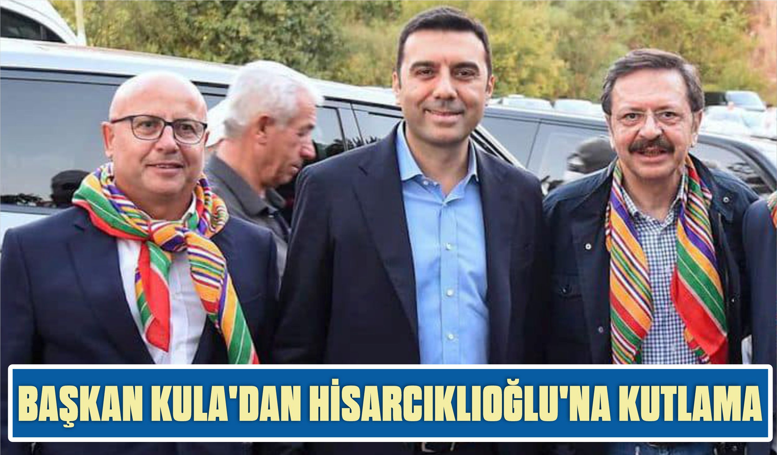 BAŞKAN KULA’DAN HİSARCIKLIOĞLU’NA KUTLAMA