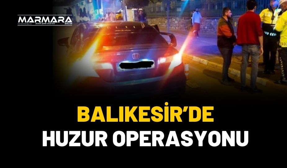 BALIKESIRDE HUZUR OPERASYONU 1 - Marmara Bölge: Balıkesir Son Dakika Haberleri ile Hava Durumu