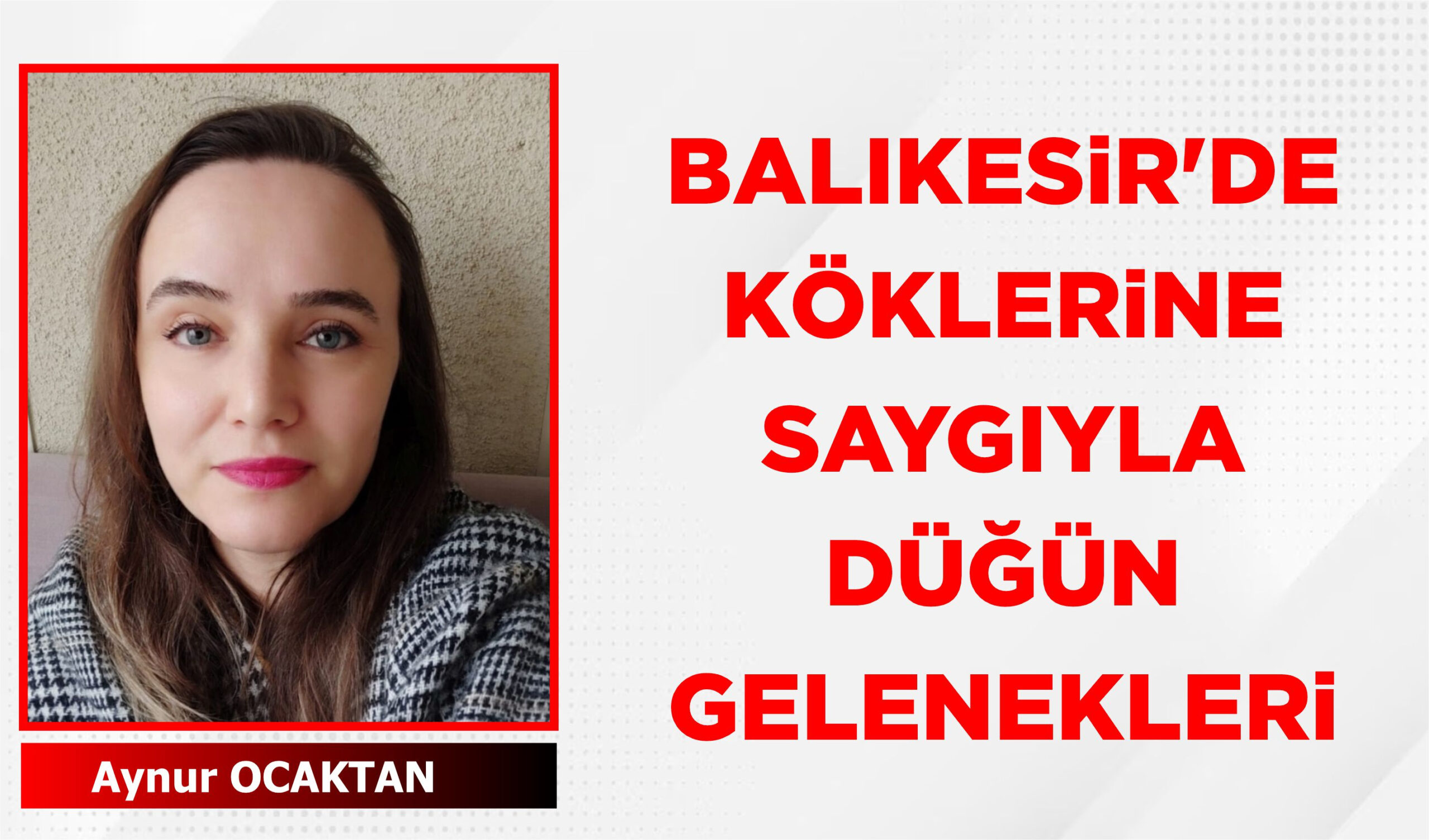 BALIKESİR'DE KÖKLERİNE SAYGIYLA DÜĞÜN GELENEKLERİ