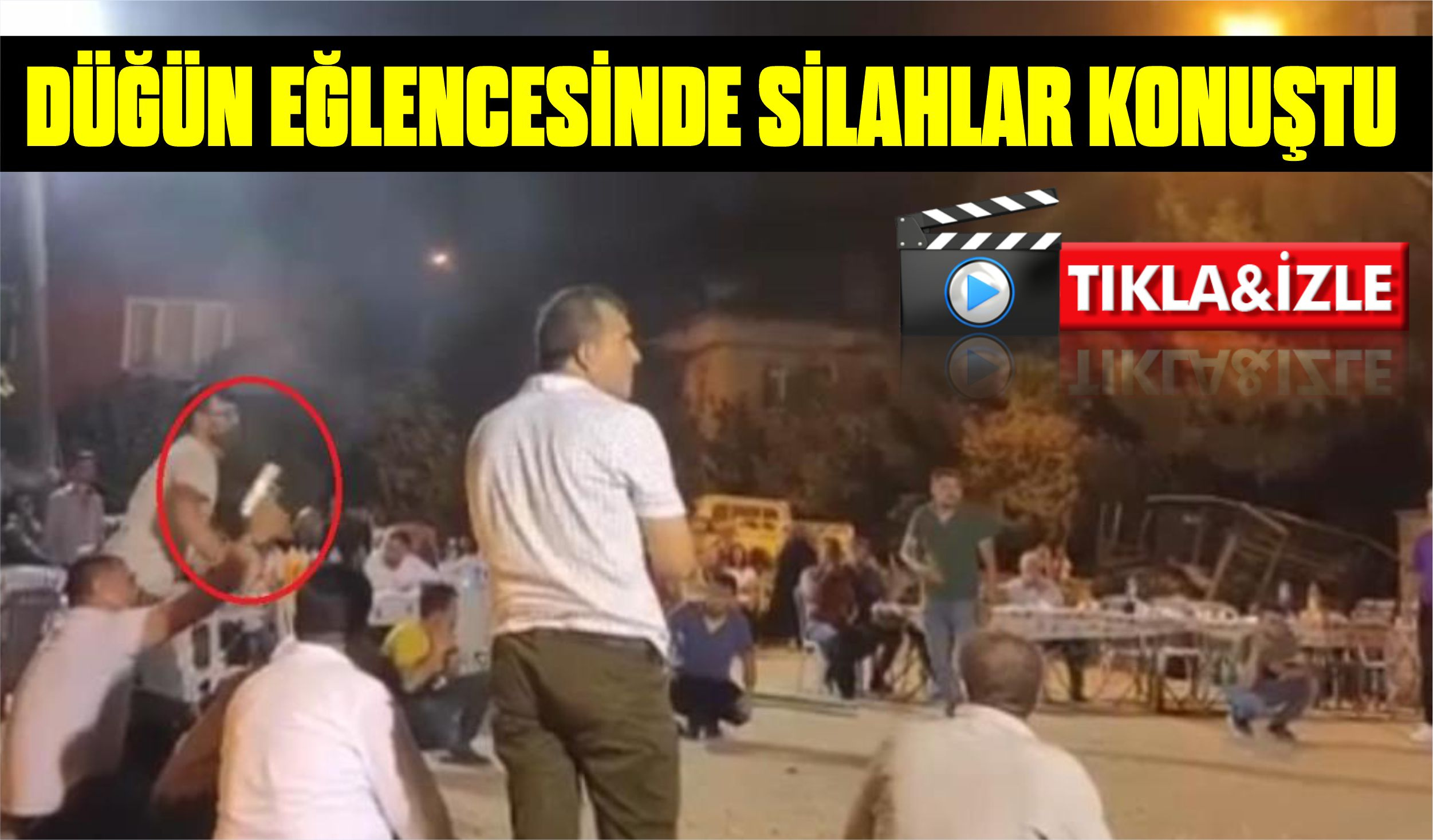 DÜĞÜN EĞLENCESİNDE SİLAHLAR KONUŞTU