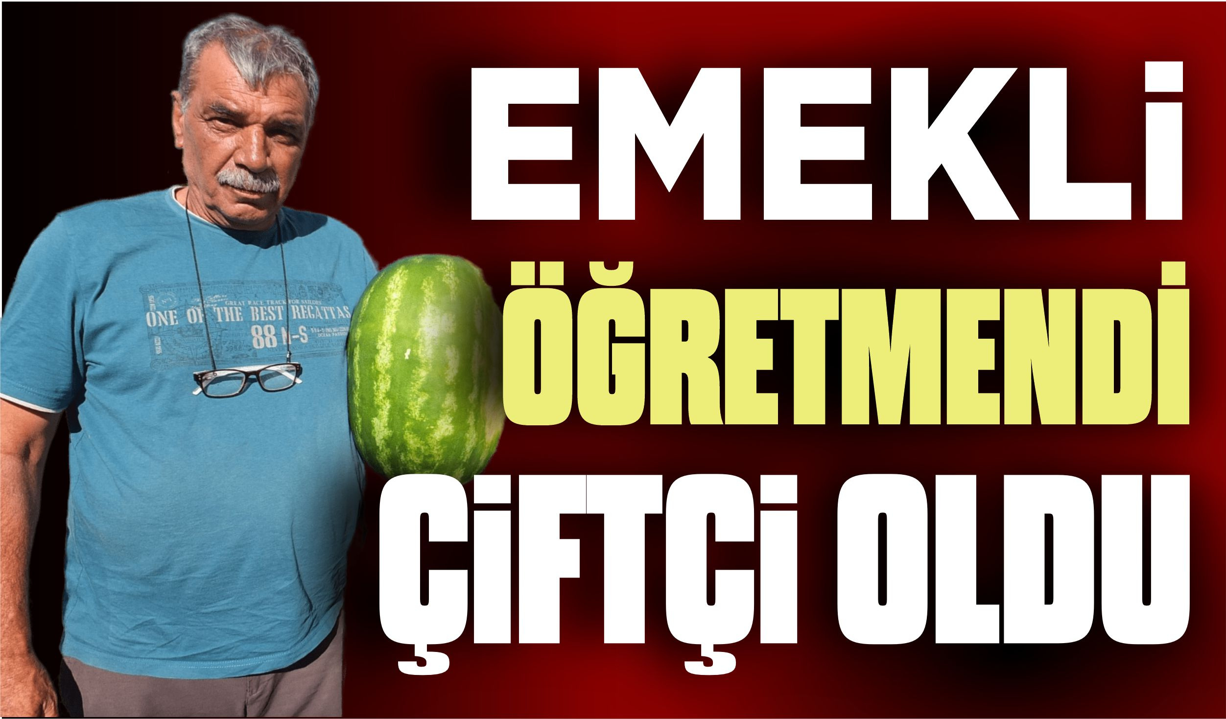 EMEKLİ ÖĞRETMENDİ ÇİFTÇİ OLDU