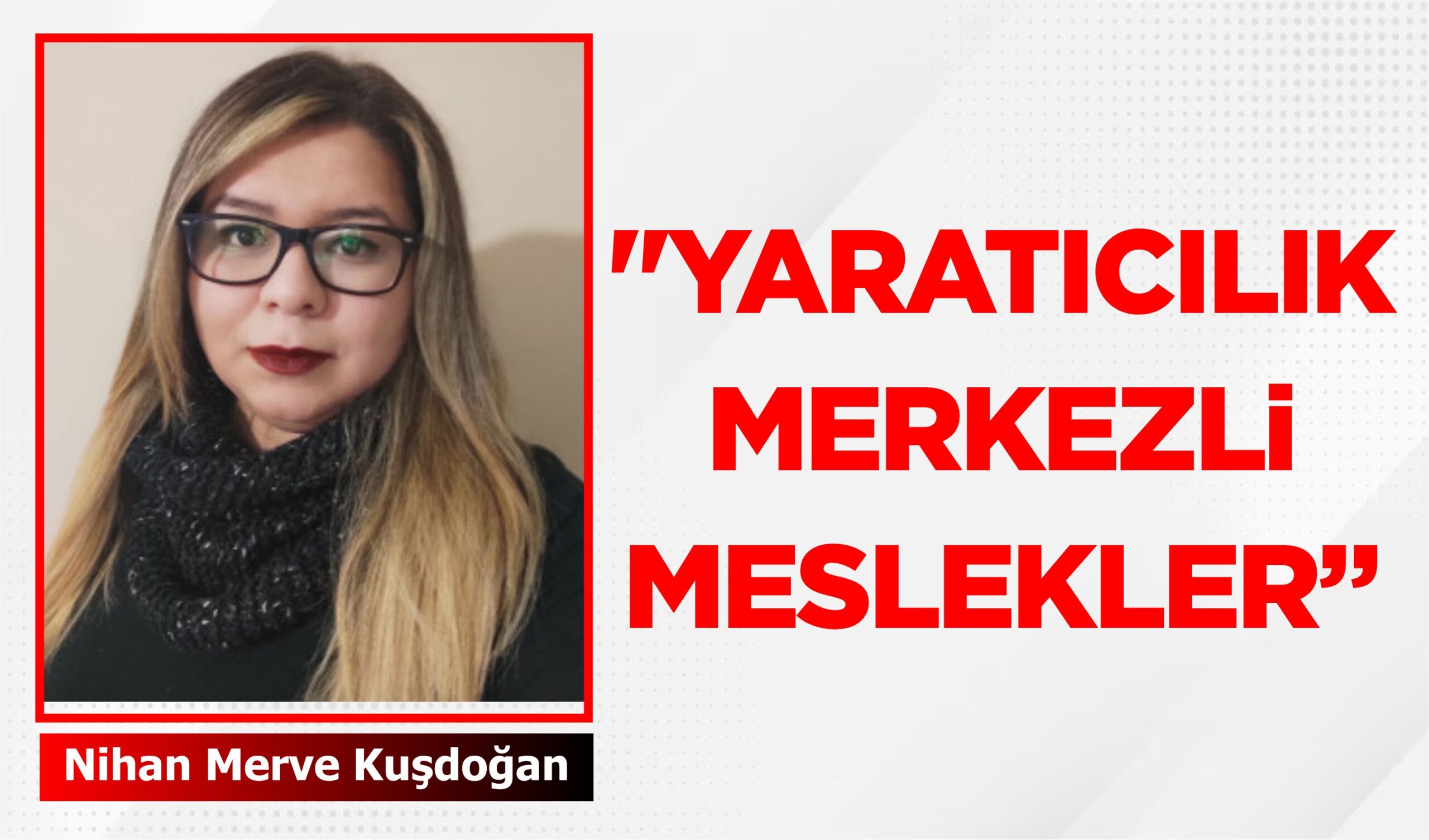 “YARATICILIK MERKEZLİ MESLEKLER”