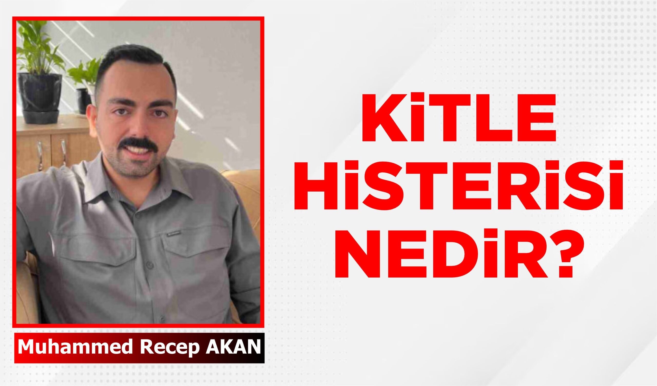 KİTLE HİSTERİSİ NEDİR?