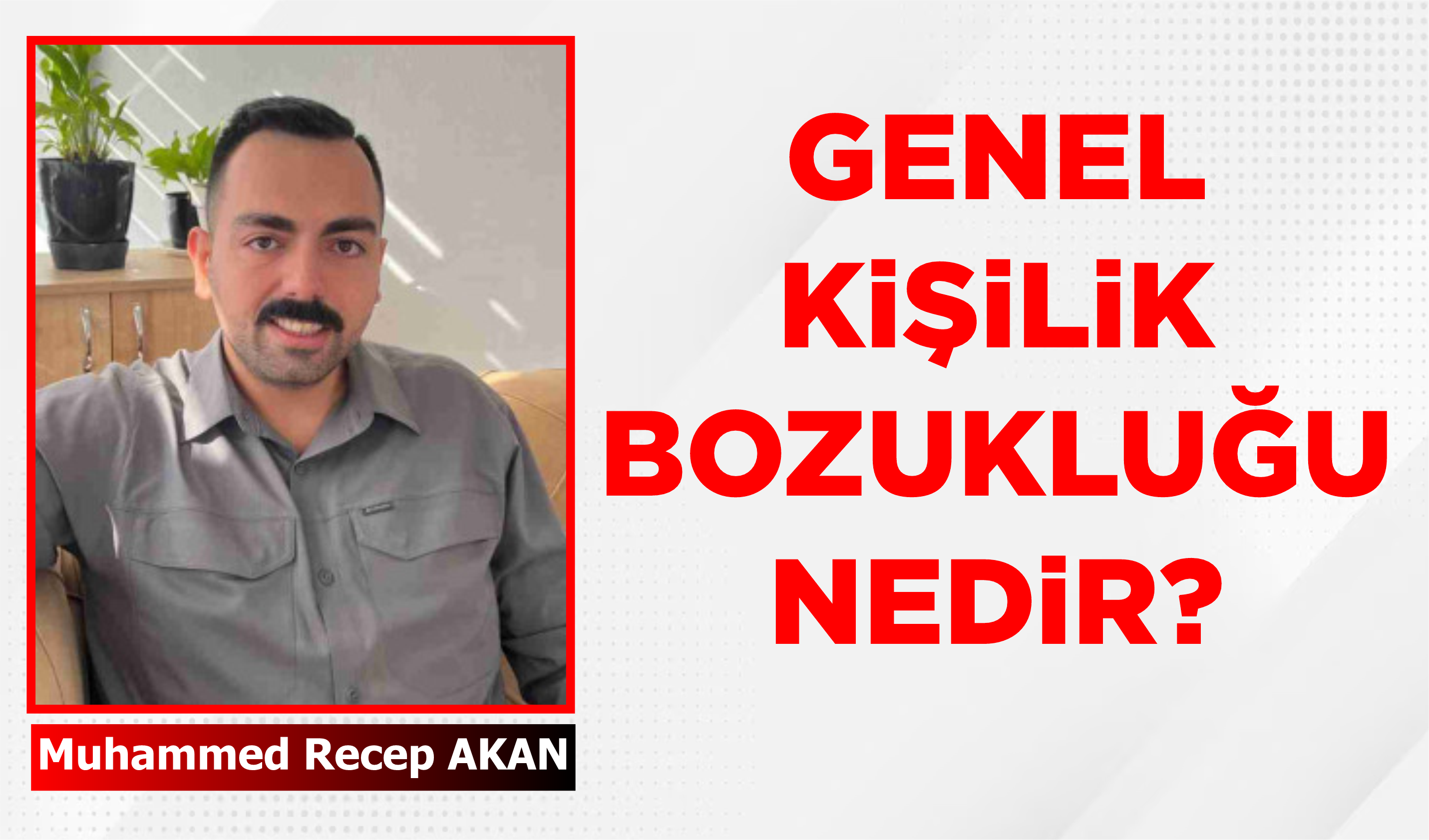 GENEL KİŞİLİK BOZUKLUĞU NEDİR?