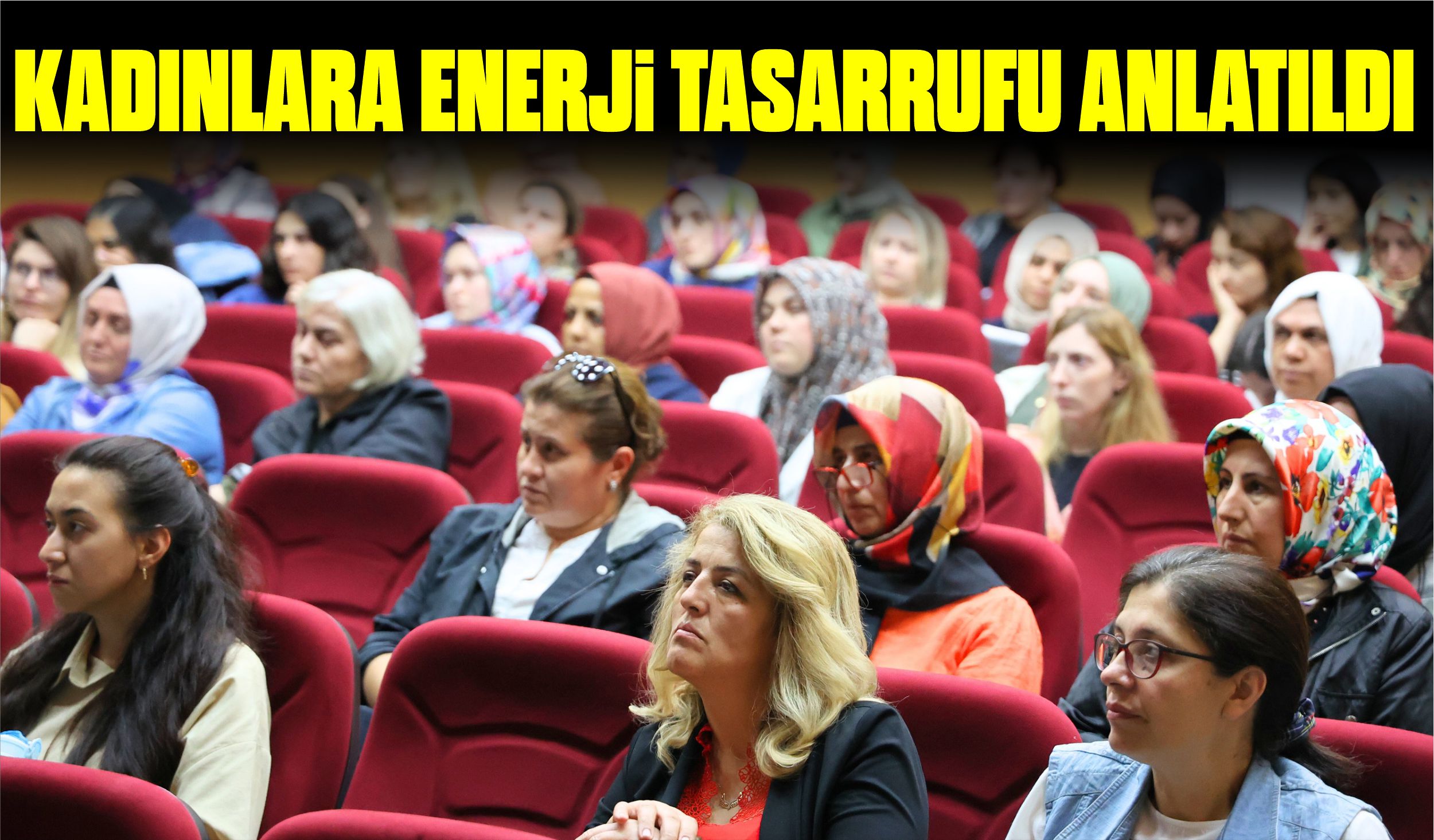 KADINLARA ENERJİ TASARRUFU ANLATILDI