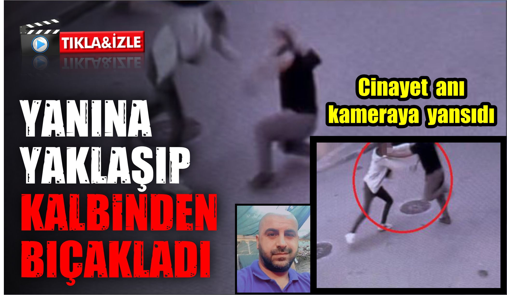 YANINA YAKLAŞIP KALBİNDEN  BIÇAKLADI