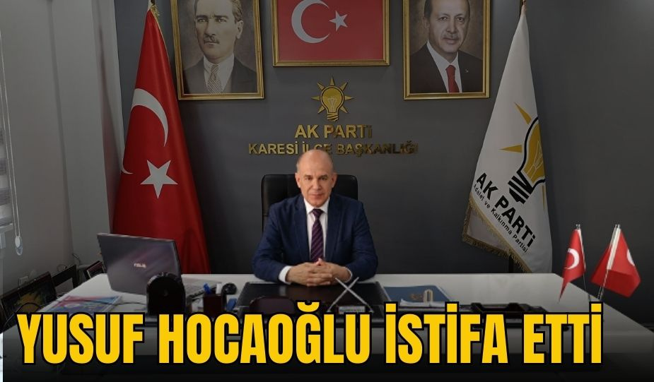 YUSUF HOCAOĞLU İSTİFA ETTİ