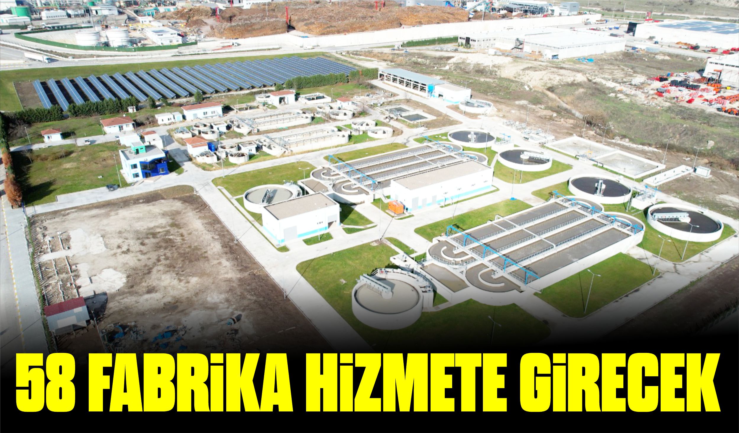 58 FABRİKA HİZMETE GİRECEK