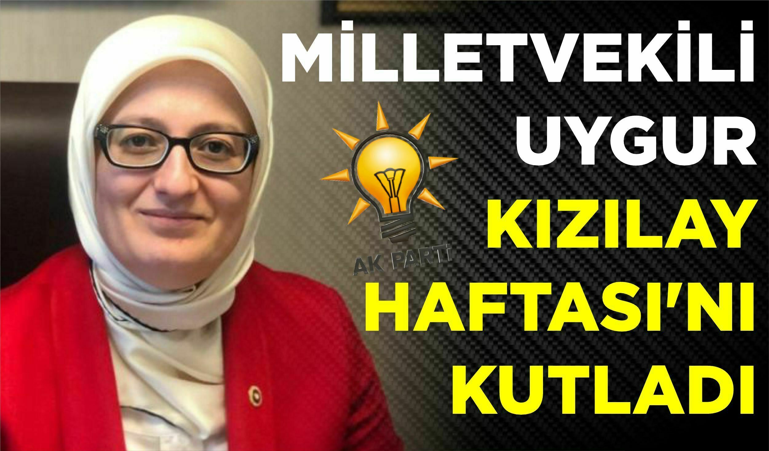 MİLLETVEKİLİ UYGUR KIZILAY HAFTASI’NI KUTLADI