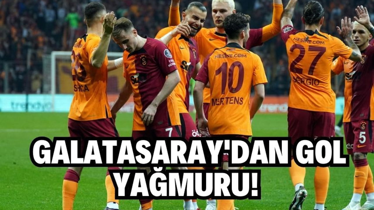 Galatasaray’dan gol yağmuru!