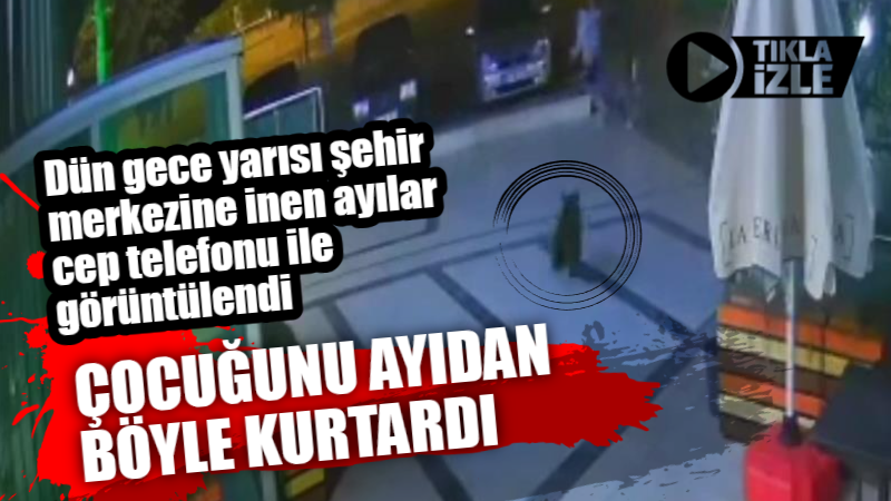 ÇOCUĞUNU AYIDAN BÖYLE KURTARDI  