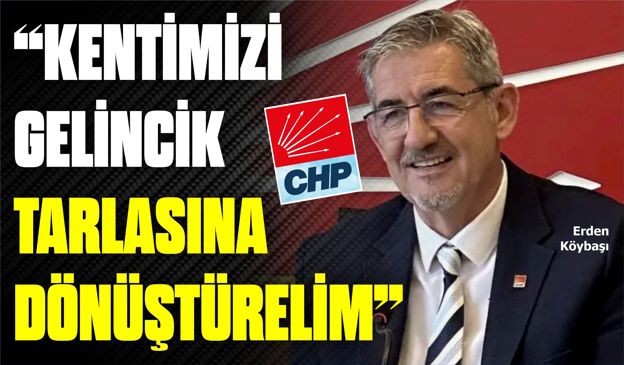 “KENTİMİZİ GELİNCİK TARLASINA DÖNÜŞTÜRELİM”