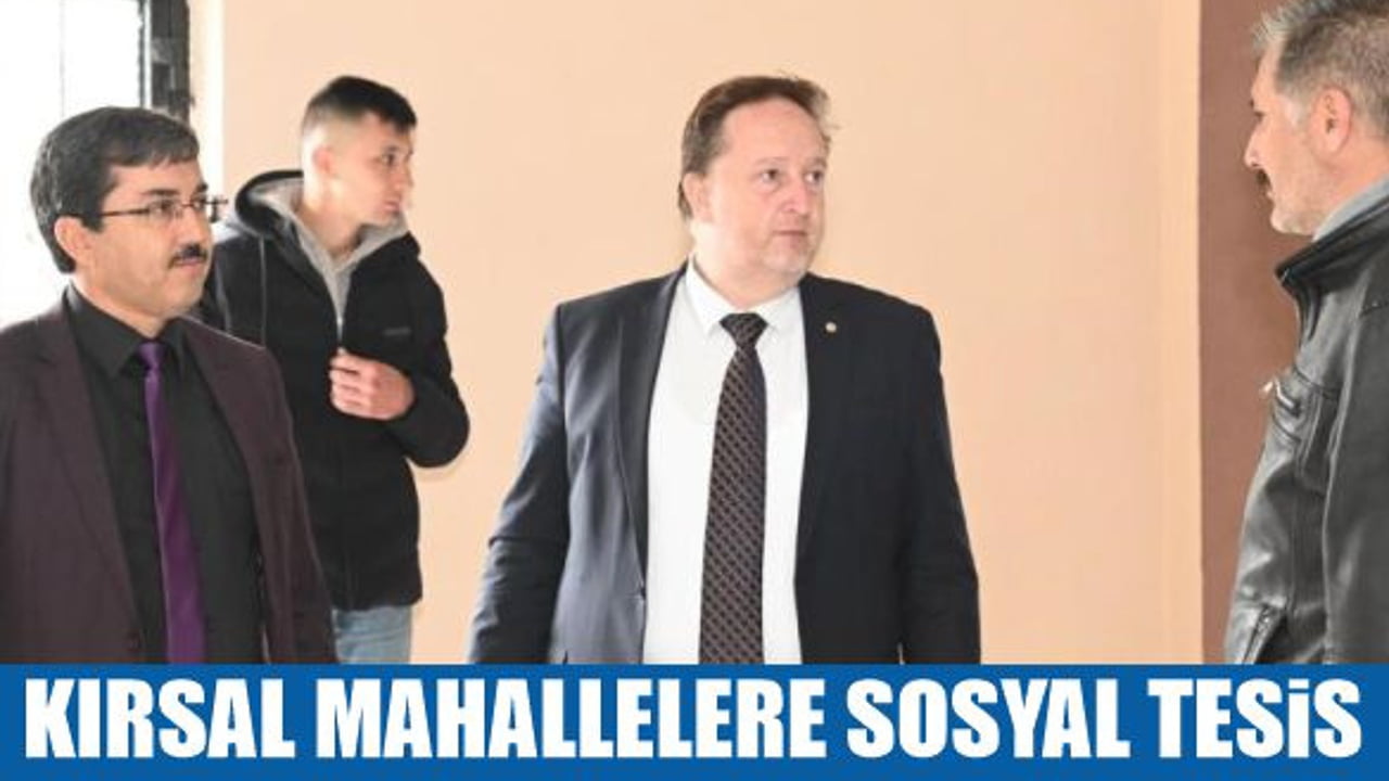 KIRSAL MAHALLELERE SOSYAL TESİS