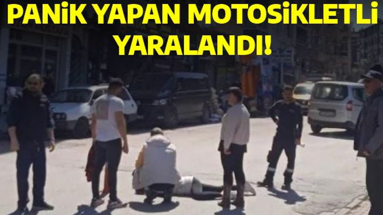 PANİK YAPAN MOTOSİKLETLİ YARALANDI!