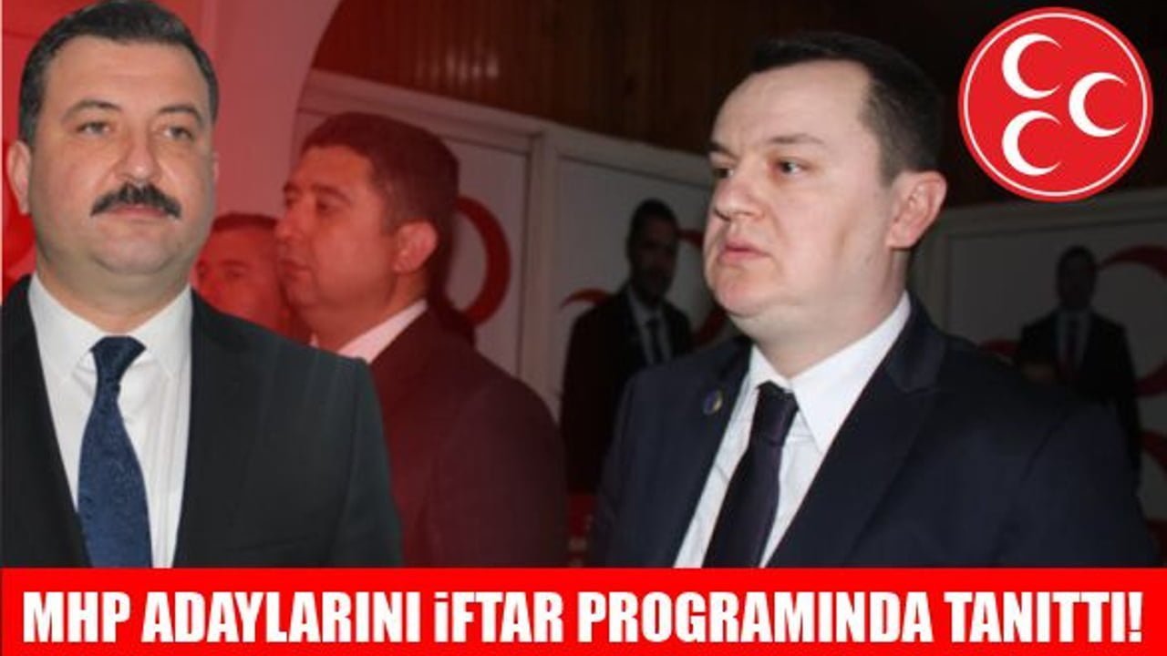 MHP ADAYLARINI İFTAR PROGRAMINDA TANITTI!