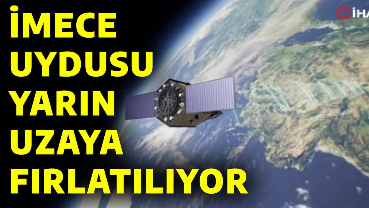 İMC UYDUSU YARIN FIRLATILIYOR