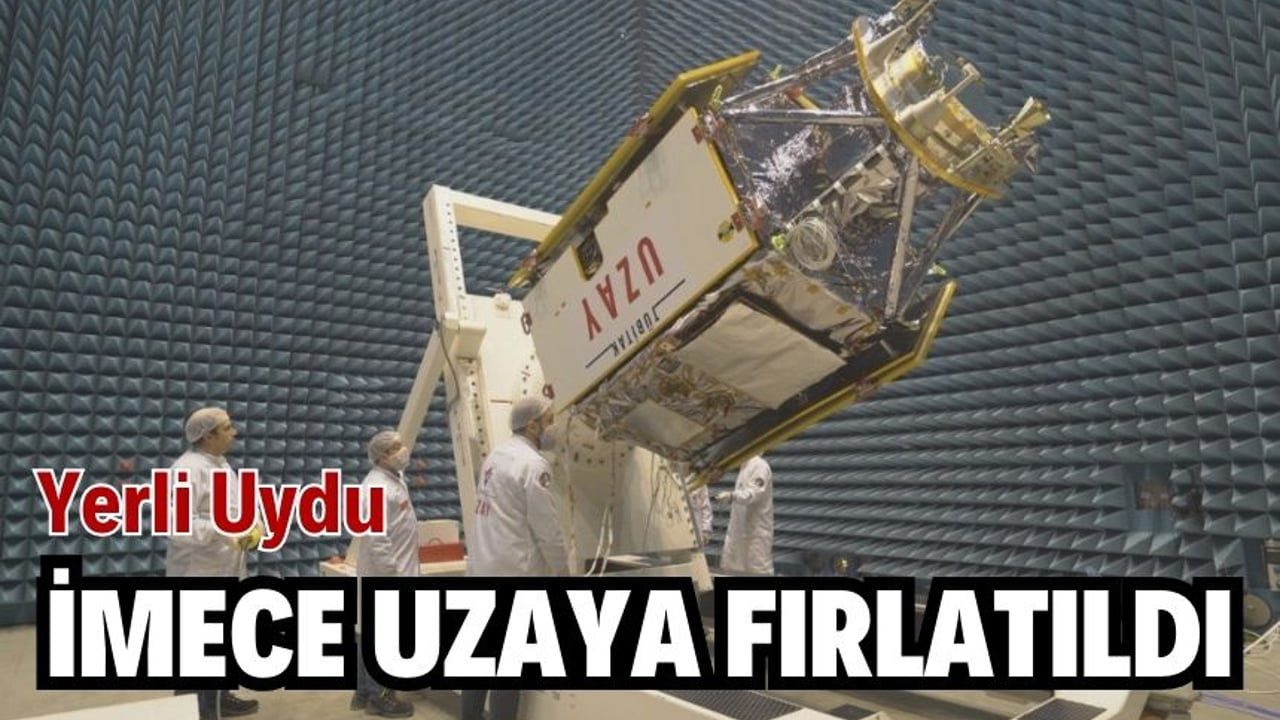 İMECE uzaya fırlatıldı!