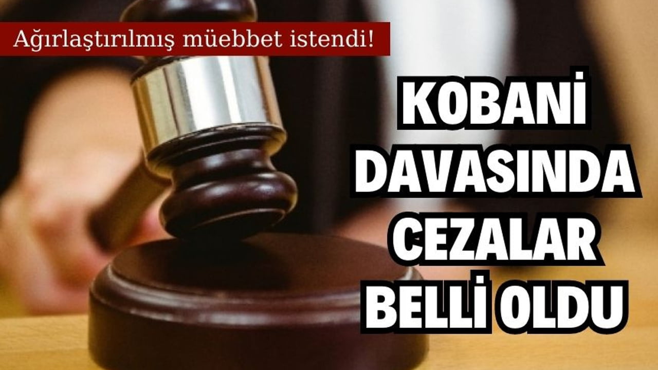 Kobani davasında cezalar belli oldu!