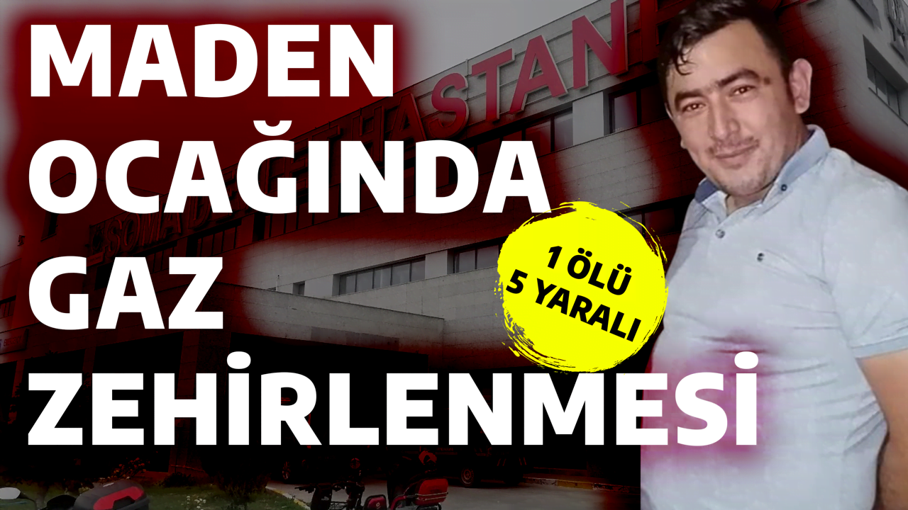 MADEN OCAĞINDA GAZ ZEHİRLENMESİ