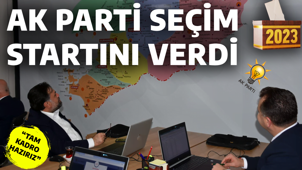 AK PARTİ SEÇİM STARTINI VERDİ