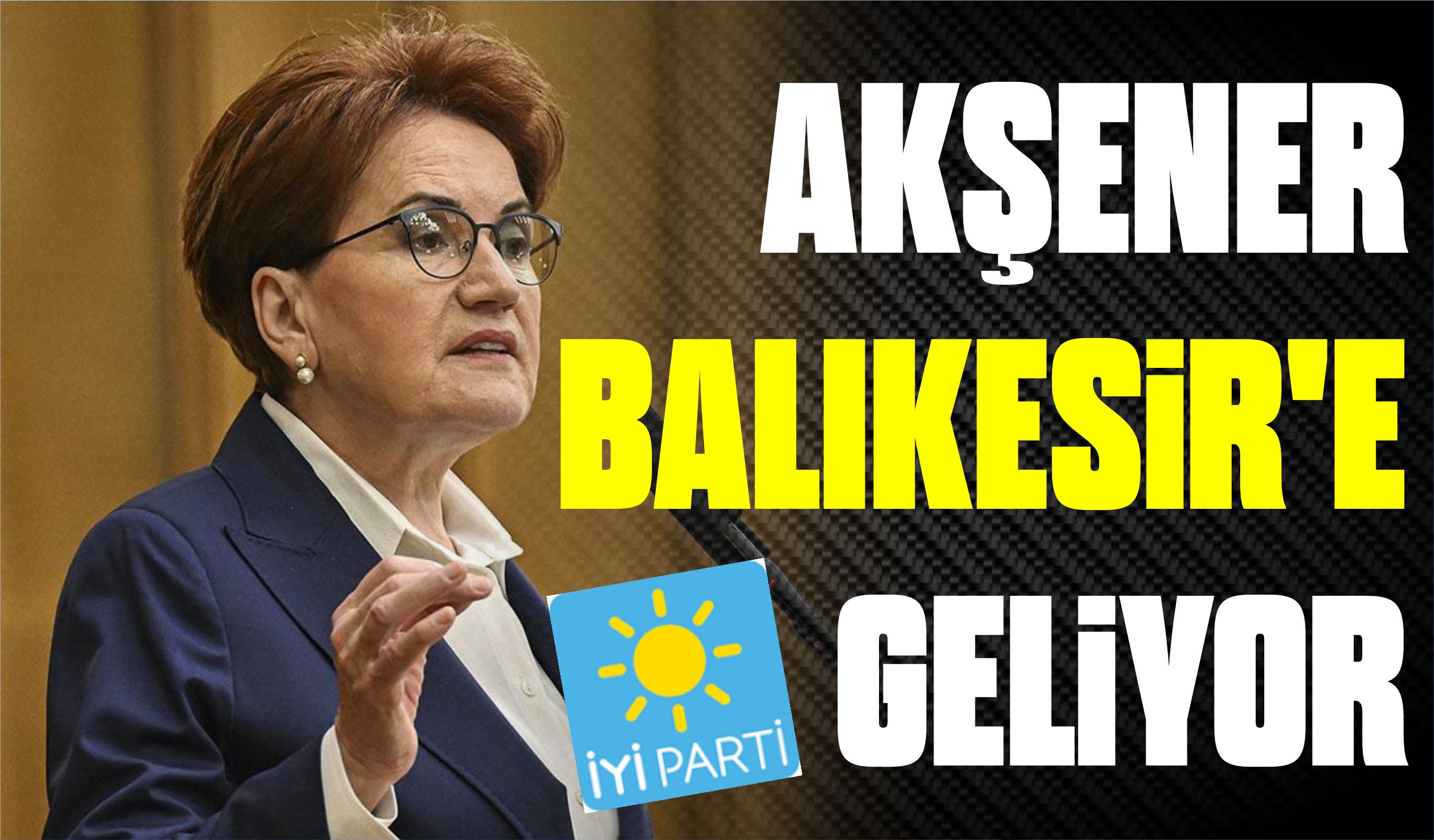 AKŞENER BALIKESİR’E GELİYOR