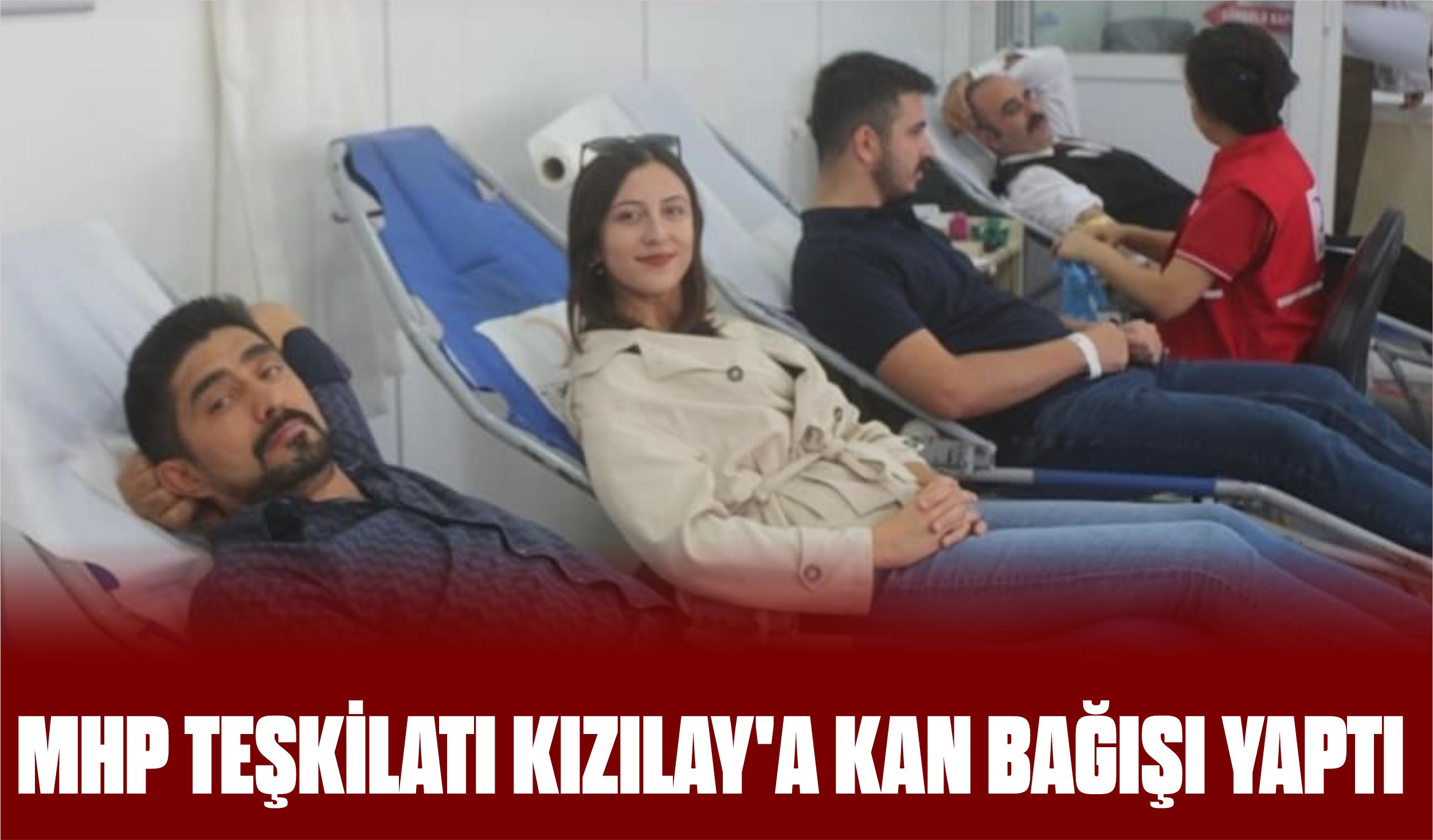 MHP TEŞKİLATI KIZILAY’A KAN BAĞIŞI YAPTI