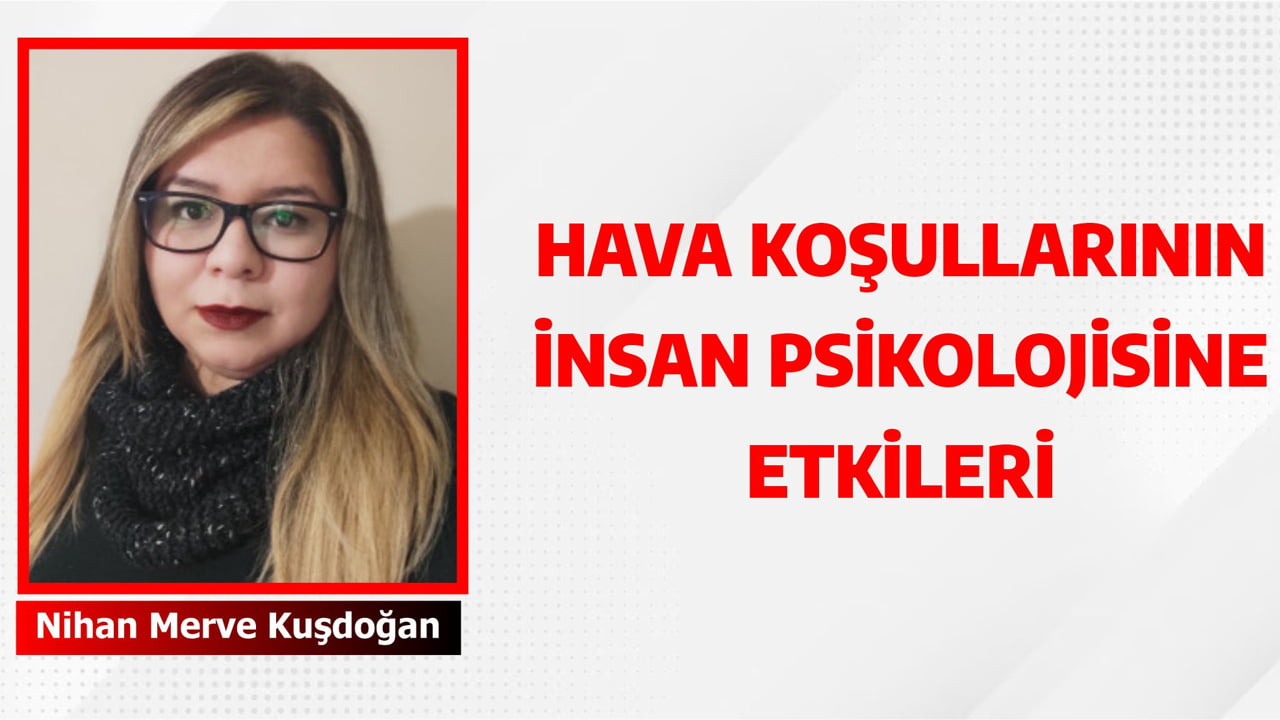 HAVA KOŞULLARININ İNSAN PSİKOLOJİSİNE ETKİLERİ