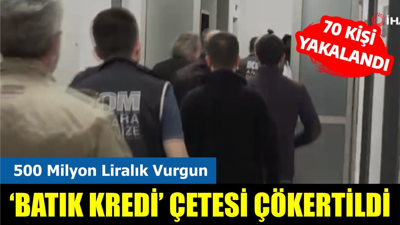 ‘BATIK KREDİ’ ÇETESİ ÇÖKERTİLDİ