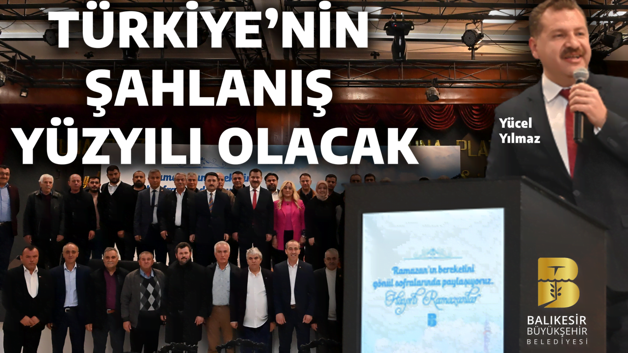 TÜRKİYE’NİN ŞAHLANIŞ YÜZYILI OLACAK