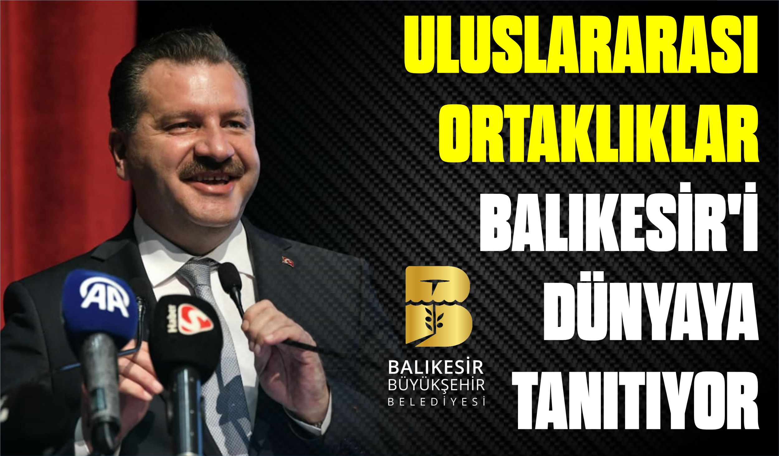 ULUSLARARASI ORTAKLIKLAR BALIKESİR’İ DÜNYAYA TANITIYOR