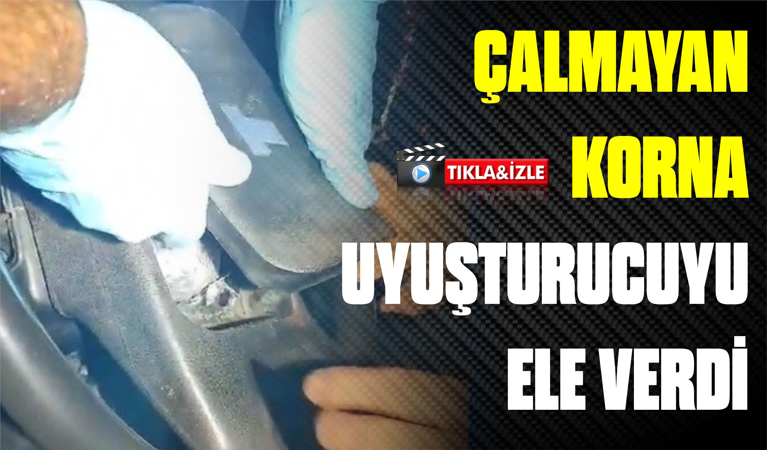 ÇALMAYAN KORNA UYUŞTURUCUYU ELE VERDİ