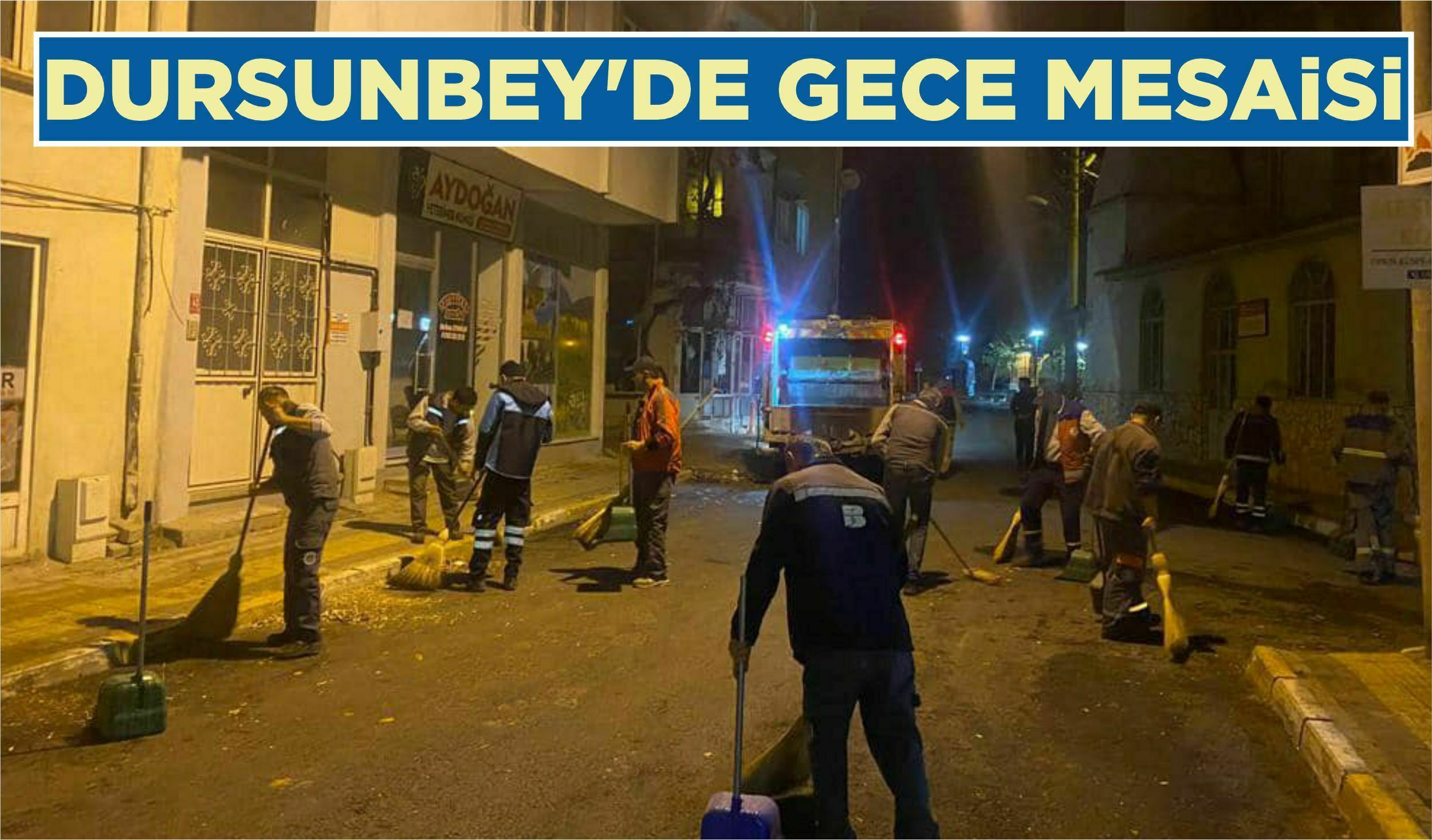 DURSUNBEY’DE GECE MESAİSİ