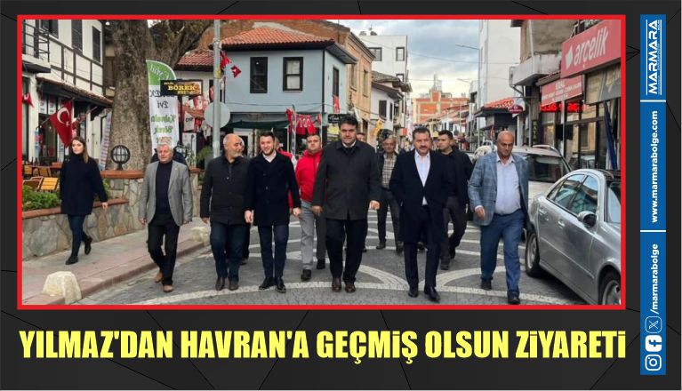 YILMAZ’DAN HAVRAN’A GEÇMİŞ OLSUN ZİYARETİ