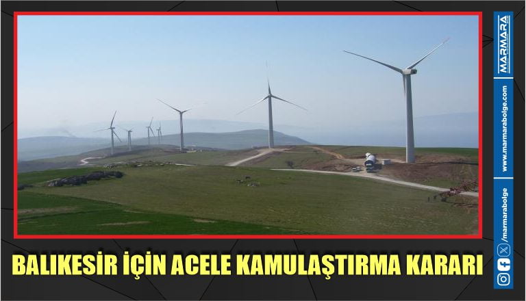 BALIKESİR İÇİN ACELE KAMULAŞTIRMA KARARI