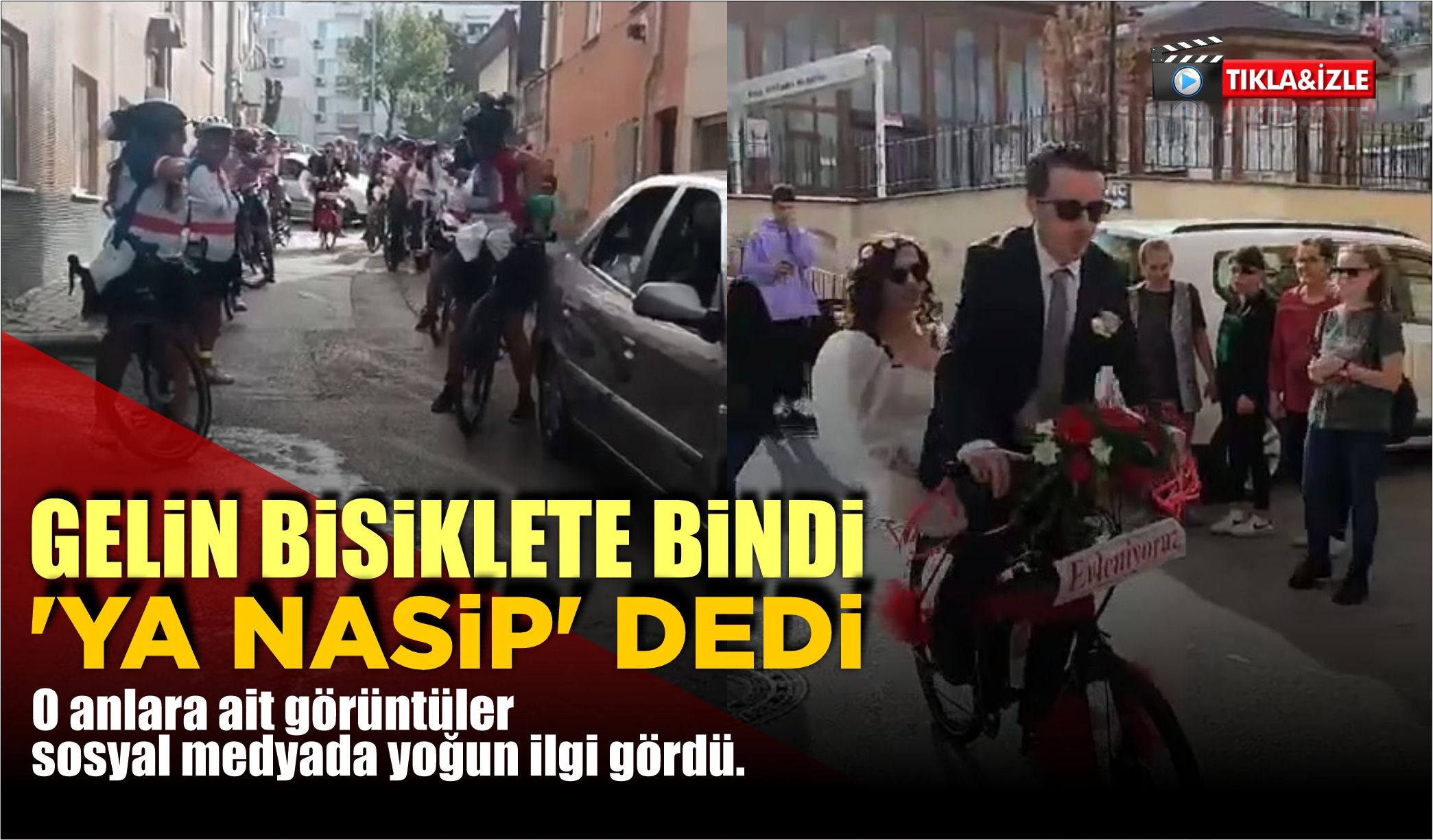 GELİN BİSİKLETE BİNDİ, ‘YA NASİP’ DEDİ