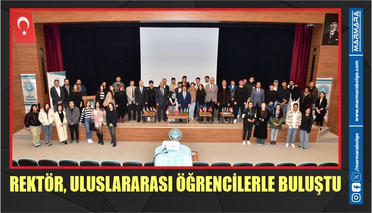 REKTÖR, ULUSLARARASI ÖĞRENCİLERLE BULUŞTU