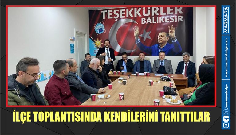 İLÇE TOPLANTISINDA KENDİLERİNİ TANITTILAR