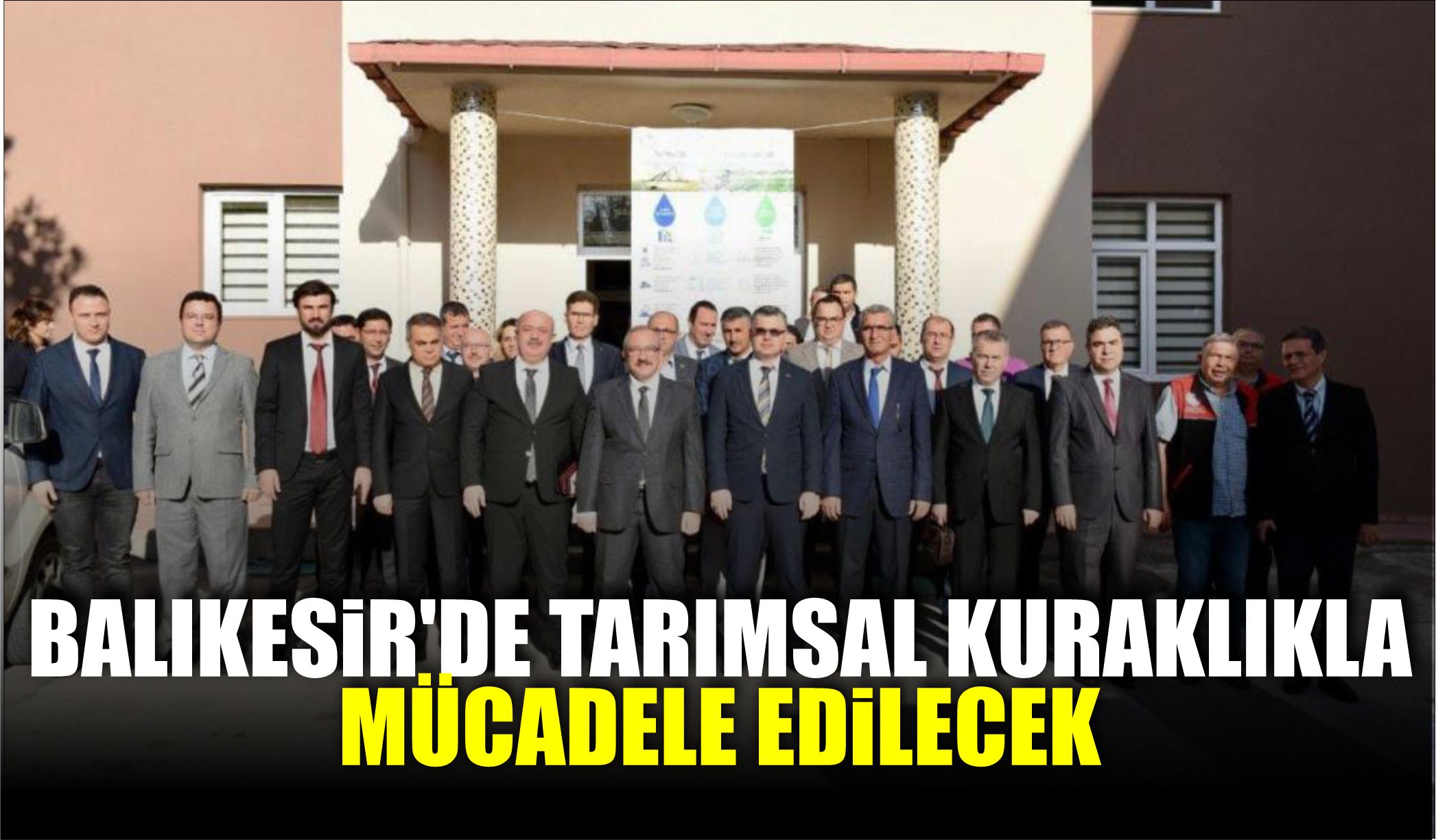 BALIKESİR’DE TARIMSAL KURAKLIKLA MÜCADELE EDİLECEK  