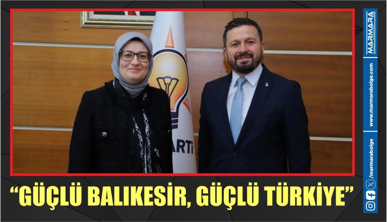 “GÜÇLÜ BALIKESİR, GÜÇLÜ TÜRKİYE”