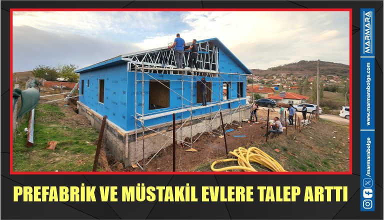 PREFABRİK VE MÜSTAKİL EVLERE TALEP ARTTI