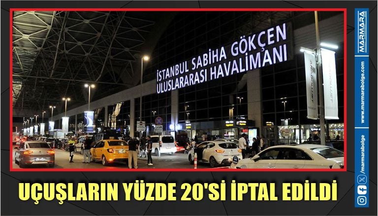 UÇUŞLARIN YÜZDE 20’Sİ İPTAL EDİLDİ