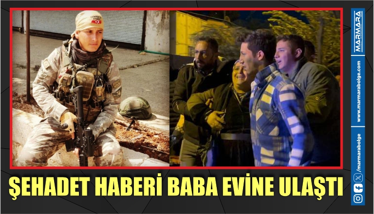 ŞEHADET HABERİ BABA EVİNE ULAŞTI