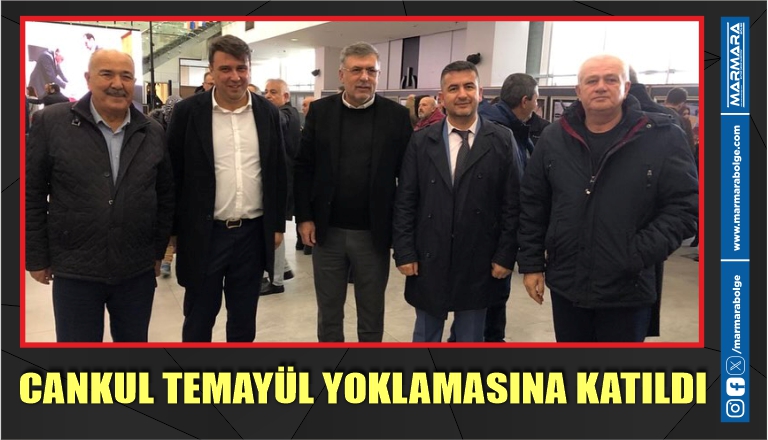 CANKUL TEMAYÜL YOKLAMASINA KATILDI