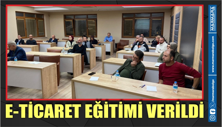 E-TİCARET EĞİTİMİ VERİLDİ