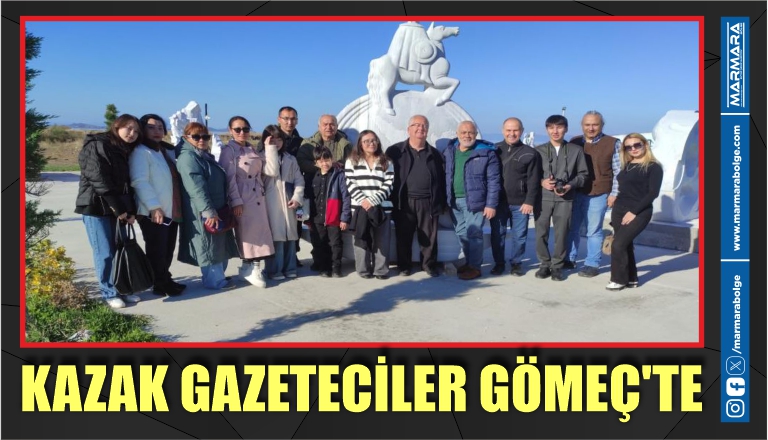 KAZAK GAZETECİLER GÖMEÇ’TE