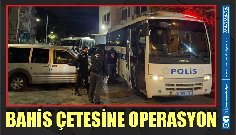 BAHİS ÇETESİNE OPERASYON