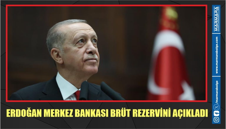 ERDOĞAN MERKEZ BANKASI BRÜT REZERVİNİ AÇIKLADI