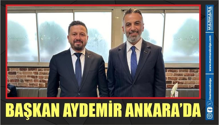 BAŞKAN AYDEMİR ANKARA’DA